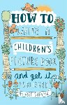 Shavick, Andrea - How to Write a Children's Picture Book and Get it Published, 2nd Edition