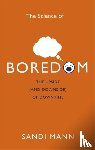 Mann, Dr. Sandi - The Science of Boredom