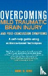 King, Nigel S. - Overcoming Mild Traumatic Brain Injury and Post-Concussion Symptoms