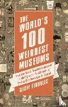 Tibballs, Geoff - The World's 100 Weirdest Museums