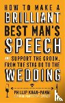 Khan-Panni, Phillip - How To Make a Brilliant Best Man's Speech