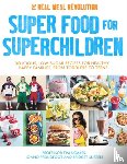 Noakes, Professor Tim, Proudfoot, Jonno, Surtees, Bridget - Super Food for Superchildren