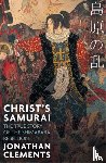 Clements, Jonathan - Christ's Samurai