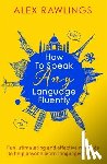 Rawlings, Alex - How to Speak Any Language Fluently