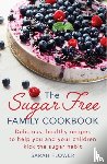Flower, Sarah - The Sugar-Free Family Cookbook