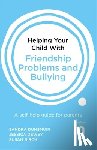 Dunsmuir, Sandra, Dewey, Jessica, Birch, Susan - Helping Your Child with Friendship Problems and Bullying