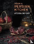 Sepehr, Atoosa - From a Persian Kitchen
