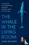 Ruthven, John - The Whale in the Living Room