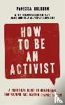 Holburn, Vanessa - How to Be an Activist