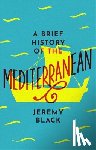 Black, Jeremy - A Brief History of the Mediterranean