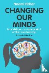 Fisher, Dr. Naomi - Changing Our Minds