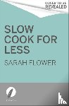 Flower, Sarah - Slow Cooker: for Less
