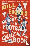 Edgar, Bill - Bill Edgar's Quirky Football Quiz Book