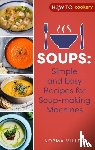 Miller, Norma - Soups: Simple and Easy Recipes for Soup-making Machines