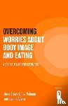 Stewart, Anne, Nahman, Caz, Adams, Joanna - Overcoming Worries About Body Image and Eating