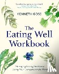 Goss, Dr Ken - The Eating Well Workbook