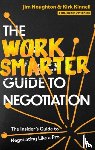 Houghton, Jim, Kinnell, Kirk - The Work Smarter Guide to Negotiation