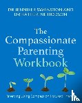 Swanston, Dr. Jennifer, Hodson, Dr. Katherine - The Compassionate Parenting Workbook