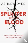 Dyer, Ashley - Splinter in the Blood