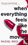 Reid, Raziel - When Everything Feels Like the Movies