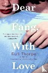 Thorpe, Rufi - Dear Fang, With Love