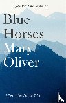 Oliver, Mary - Blue Horses