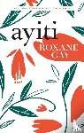 Gay, Roxane - Ayiti