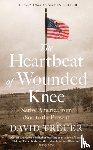 Treuer, David - The Heartbeat of Wounded Knee