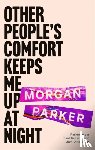 Parker, Morgan - Other People's Comfort Keeps Me Up At Night
