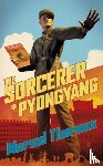 Theroux, Marcel - The Sorcerer of Pyongyang