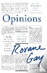 Gay, Roxane - Opinions
