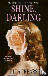 Frears, Ella - Shine, Darling