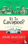 Radcliffe, Mark - Et Tu, Cavapoo? The instant Sunday Times bestseller