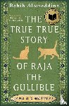 Alameddine, Rabih - The True True Story of Raja the Gullible (and His Mother)