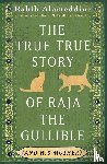 Alameddine, Rabih - The True True Story of Raja the Gullible (and His Mother)