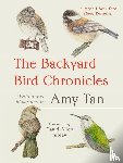 Tan, Amy - The Backyard Bird Chronicles
