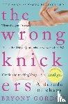 Gordon, Bryony - The Wrong Knickers - A Decade of Chaos