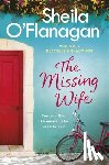 O'Flanagan, Sheila - The Missing Wife: The uplifting and compelling smash-hit bestseller!