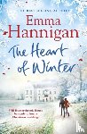 Hannigan, Emma - The Heart of Winter: Escape to a winter wedding in a beautiful country house at Christmas