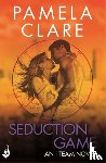 Clare, Pamela (Author) - Seduction Game: I-Team 7 (A series of sexy, thrilling, unputdownable adventure)