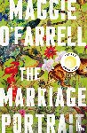 O'Farrell, Maggie - The Marriage Portrait: THE NEW NOVEL FROM THE No. 1 BESTSELLING AUTHOR OF HAMNET