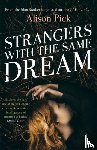 Pick, Alison - Strangers with the Same Dream