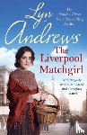 Andrews, Lyn - The Liverpool Matchgirl: The heartwarming saga from the SUNDAY TIMES bestselling author