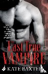 Baxter, Kate - The Last True Vampire: Last True Vampire 1
