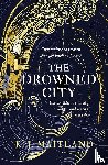 Maitland, K. J. - The Drowned City