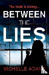 Adams, Michelle - Between the Lies