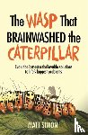 Simon, Matt - The Wasp That Brainwashed the Caterpillar