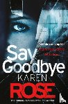 Rose, Karen - Say Goodbye (The Sacramento Series Book 3)