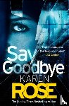 Rose, Karen - Say Goodbye (The Sacramento Series Book 3)