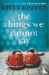 Rimmer, Kelly - The Things We Cannot Say